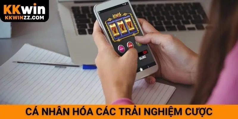 Cá nhân hóa các trải nghiệm cược